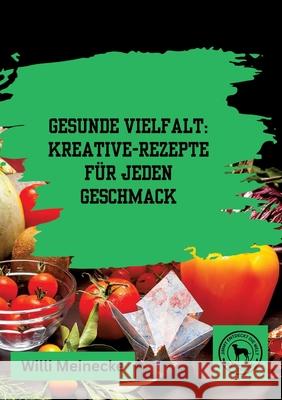 Gesunde Vielfalt: Kreative Gem?se-Rezepte f?r jeden Geschmack Willi Meinecke 9783384309396 Tredition Gmbh - książka