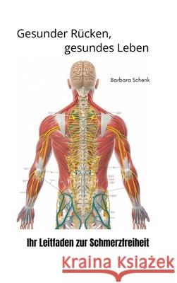 Gesunder R?cken, gesundes Leben: Ihr Leitfaden zur Schmerzfreiheit Barbara Schenk 9783384250278 Tredition Gmbh - książka