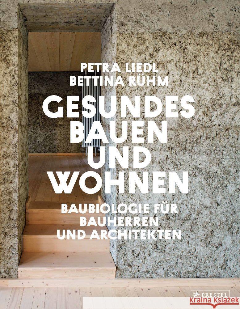 Gesundes Bauen und Wohnen  - Baubiologie für Bauherren und Architekten Liedl, Petra, Rühm, Bettina 9783791380049 Prestel - książka