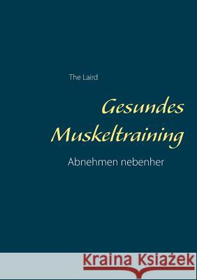 Gesundes Muskeltraining: Abnehmen nebenher Laird, The 9783734780691 Books on Demand - książka