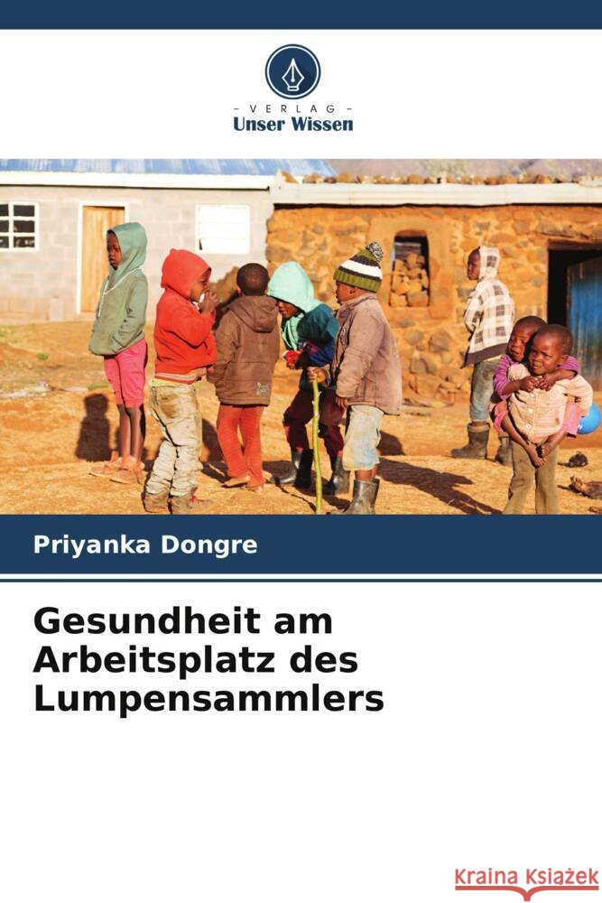 Gesundheit am Arbeitsplatz des Lumpensammlers Dongre, Priyanka 9786204948317 Verlag Unser Wissen - książka