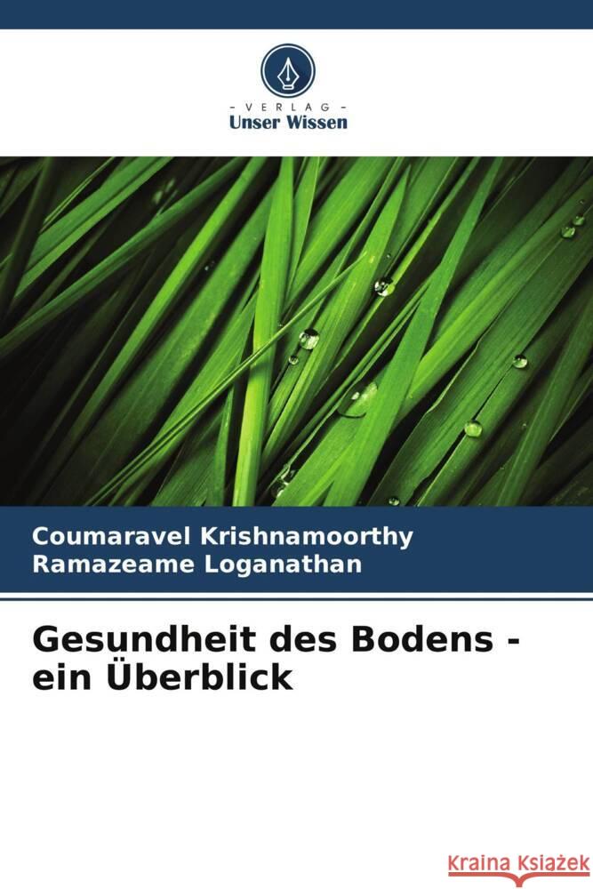 Gesundheit des Bodens - ein Überblick Krishnamoorthy, Coumaravel, Loganathan, Ramazeame 9786203328189 Verlag Unser Wissen - książka