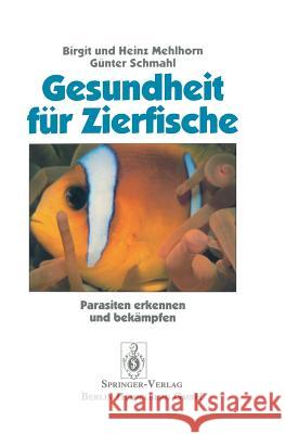 Gesundheit Für Zierfische: Parasiten Erkennen Und Bekämpfen Mehlhorn, Birgit 9783540555353 Not Avail - książka