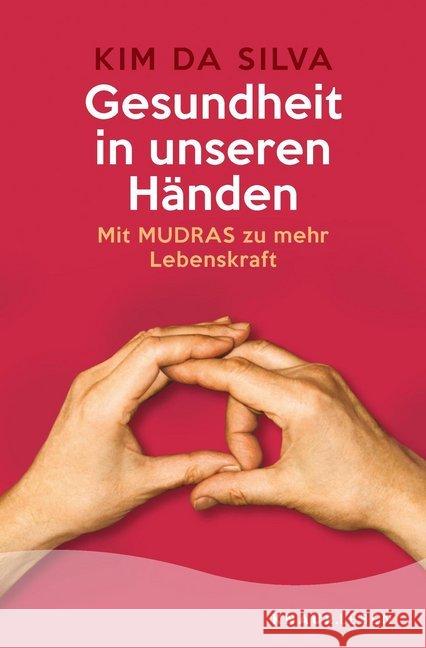 Gesundheit in unseren Händen : Mit Mudras zu mehr Lebenskraft Silva, Kim da 9783426878880 Droemer/Knaur - książka