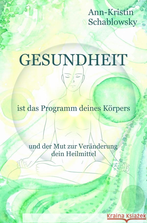Gesundheit ist das Programm deines Körpers Schablowsky, Ann-Kristin 9783753118185 epubli - książka