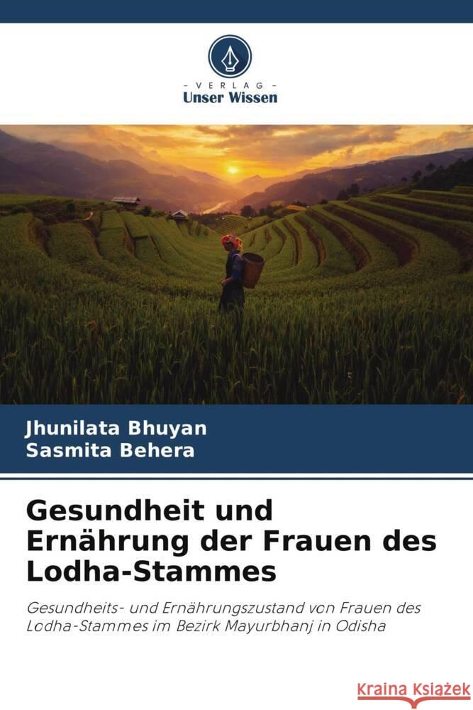 Gesundheit und Ernährung der Frauen des Lodha-Stammes Bhuyan, Jhunilata, Behera, Sasmita 9786208358525 Verlag Unser Wissen - książka