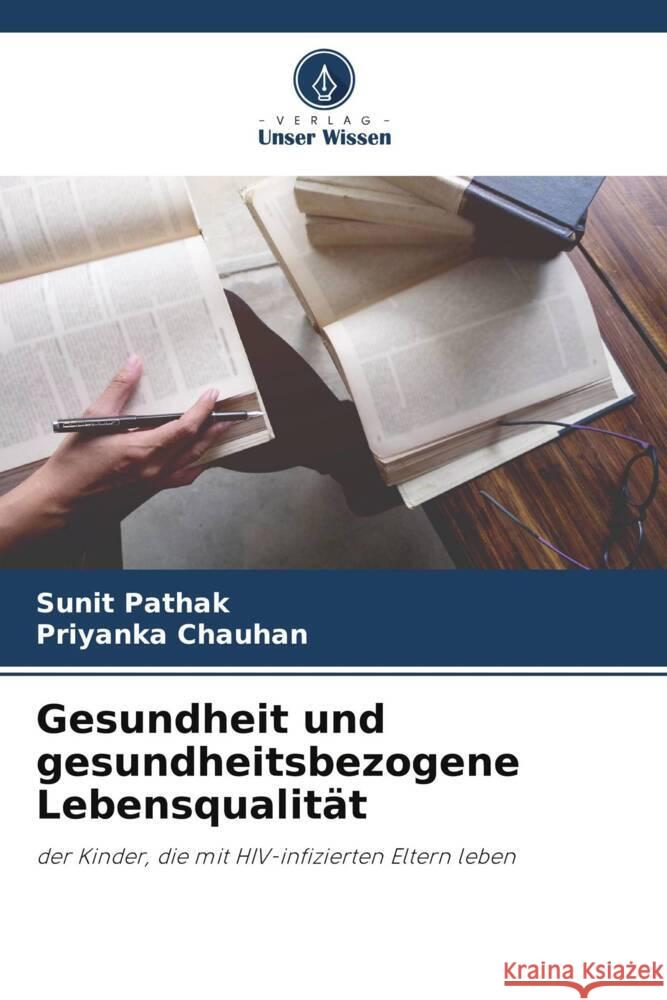 Gesundheit und gesundheitsbezogene Lebensqualität Pathak, Sunit, Chauhan, Priyanka 9786205451939 Verlag Unser Wissen - książka