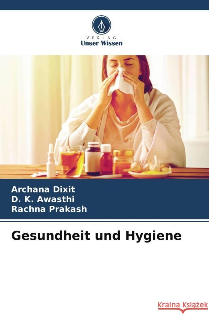 Gesundheit und Hygiene Dixit, Archana, Awasthi, D. K., Prakash, Rachna 9786202741347 Verlag Unser Wissen - książka
