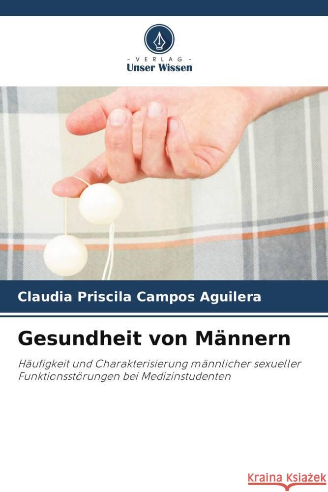 Gesundheit von Männern Campos Aguilera, Claudia Priscila 9786204999340 Verlag Unser Wissen - książka