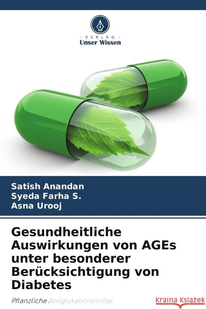 Gesundheitliche Auswirkungen von AGEs unter besonderer Berücksichtigung von Diabetes Anandan, Satish, Farha S., Syeda, Urooj, Asna 9786205535516 Verlag Unser Wissen - książka