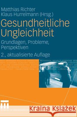 Gesundheitliche Ungleichheit: Grundlagen, Probleme, Perspektiven Richter, Matthias 9783531160849 VS Verlag - książka