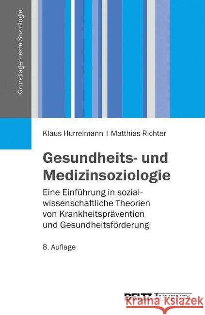 Gesundheits- und Medizinsoziologie : Eine Einführung in sozialwissenschaftliche Gesundheitsforschung Hurrelmann, Klaus; Richter, Matthias 9783779926054 Beltz Juventa - książka