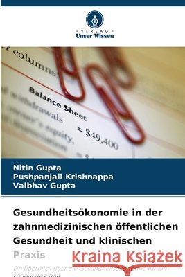 Gesundheits?konomie in der zahnmedizinischen ?ffentlichen Gesundheit und klinischen Praxis Nitin Gupta Pushpanjali Krishnappa Vaibhav Gupta 9786207847563 Verlag Unser Wissen - książka