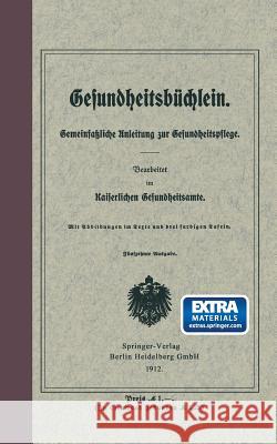 Gesundheitsbüchlein: Gemeinfaßliche Anleitung Zur Gesundheitspflege Kaiserliches Gesundheitsamt 9783662361498 Springer - książka