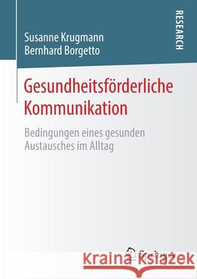 Gesundheitsförderliche Kommunikation: Bedingungen Eines Gesunden Austausches Im Alltag Krugmann, Susanne 9783658319113 Springer - książka