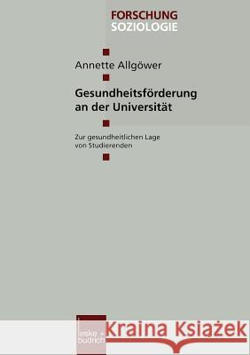 Gesundheitsförderung an Der Universität: Zur Gesundheitlichen Lage Von Studierenden Allgöwer, Annette 9783810025944 Vs Verlag Fur Sozialwissenschaften - książka