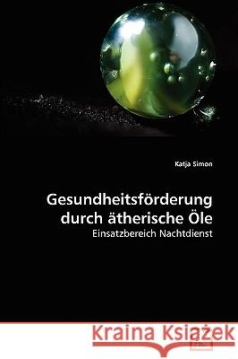 Gesundheitsförderung durch ätherische Öle Katja Simon 9783639269703 VDM Verlag - książka