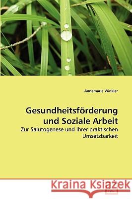 Gesundheitsförderung und Soziale Arbeit Annemarie Winkler 9783639267860 VDM Verlag - książka