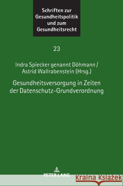 Gesundheitsversorgung in Zeiten Der Datenschutz-Grundverordnung Spiecker Gen Döhmann, Indra 9783631785478 Peter Lang Gmbh, Internationaler Verlag Der W - książka