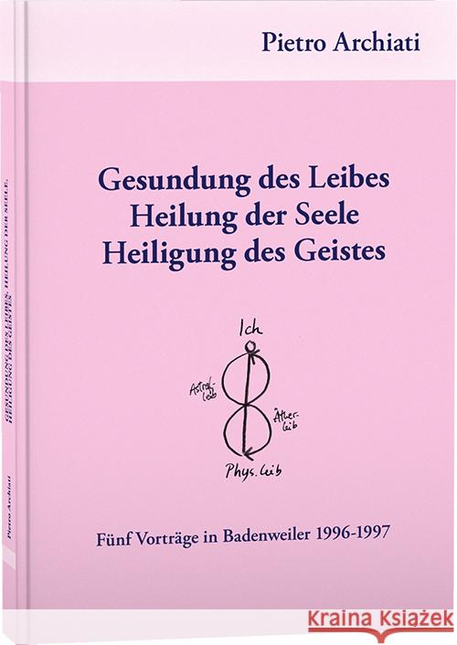 Gesundung des Leibes, Heilung der Seele, Heiligung des Geistes Pietro, Archiati 9783867727709 Rudolf Steiner Ausgaben - książka