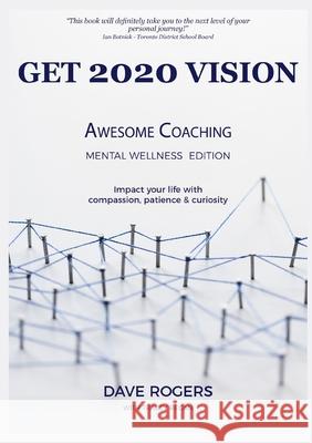 Get 2020 Vision: Awesome Coaching Mental Wellness Edition Dave Rogers Tracey Regan 9780648719243 All Things Writing - książka