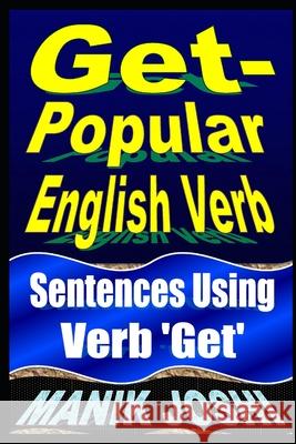 Get- Popular English Verb: Sentences Using Verb 'Get' Joshi, Manik 9781492743439 Createspace - książka