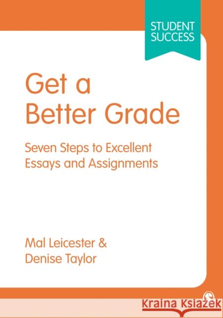 Get a Better Grade: Seven Steps to Excellent Essays and Assignments Mal Leicester Denise Taylor 9781473948976 Sage Publications Ltd - książka