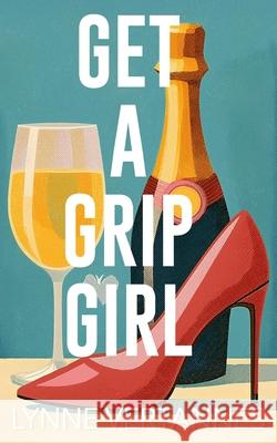 Get A Grip Girl Lynne Vertannes 9781533632333 Createspace Independent Publishing Platform - książka