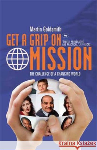 Get a Grip on Mission: The Challenge of a Changing World Goldsmith, Martin 9781844741267 Inter-Varsity Press - książka