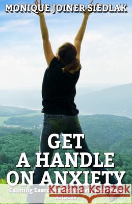 Get a Handle on Anxiety Monique Joine 9781950378418 Oshun Publications, LLC - książka