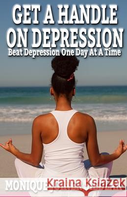 Get A Handle On Depression Monique Joiner Siedlak 9781950378555 Oshun Publications, LLC - książka