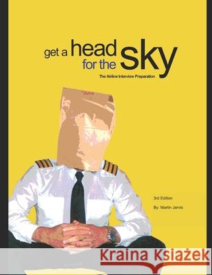 Get a head for the Sky: Airline Interview Preparation Jarvis, Martin 9781527294790 Bigjarv Publishing - książka