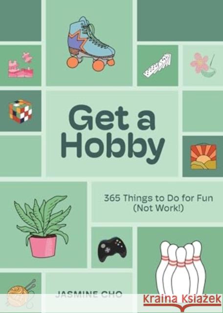 Get a Hobby: 365 Things to Do for Fun (Not Work!) Jasmine Cho 9781454954279 Union Square & Co. - książka