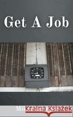 Get a Job Mike Robertson 9781665555838 Authorhouse - książka
