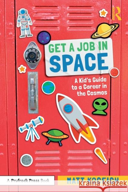 Get a Job in Space: A Kid's Guide to a Career in the Cosmos Matt Koceich 9781032200248 Taylor & Francis Ltd - książka