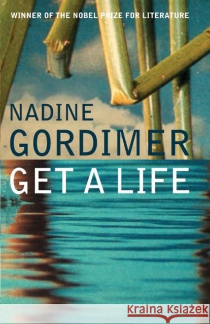 Get a Life Nadine Gordimer 9780747582427 Bloomsbury Publishing PLC - książka