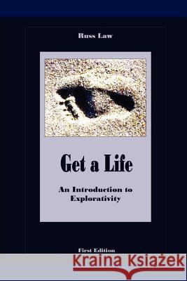 Get a Life - An Introduction to Explorativity Russ Law 9781411600904 Lulu.com - książka