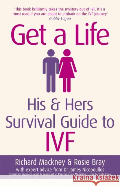 Get A Life: His & Hers Survival Guide to IVF Richard Mackney 9781409155027 Orion Publishing Co - książka