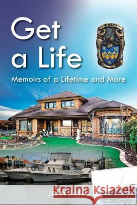 Get a Life: Memoirs of a Lifetime and More John Bates 9781499013498 Xlibris Corporation - książka