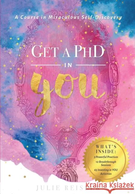 Get a PhD in YOU: A Course In Miraculous Self-Discovery Julie Reisler 9781087848099 Julie Reisler International, LLC - książka