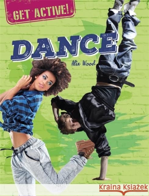 Get Active!: Dance Alix Wood 9781526311399 Hachette Children's Group - książka