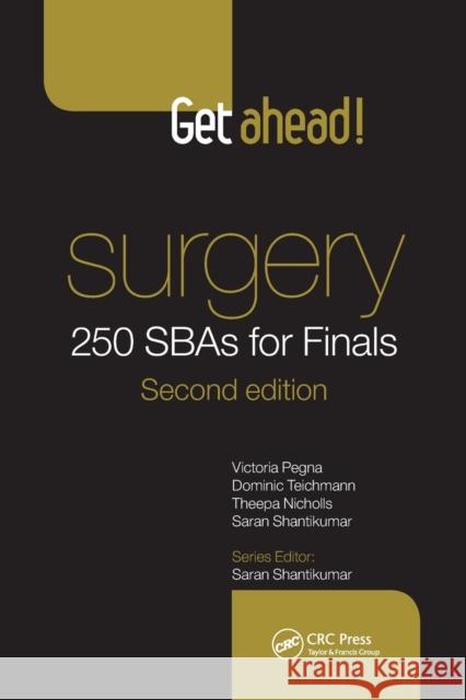 Get Ahead! Surgery: 250 Sbas for Finals Victoria Pegna Dominic Teichmann Theepa Nicholls 9781482257328 Taylor and Francis - książka