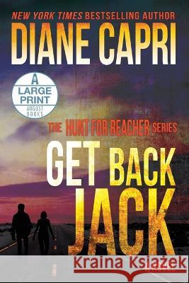 Get Back Jack Large Print Edition: The Hunt for Jack Reacher Series Diane Capri 9781942633334 Augustbooks - książka