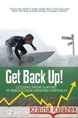 Get Back Up!: Lessons from Surfing to Rebuild Your Crashing Portfolio Bill Shepard 9781439225530 Booksurge Publishing - książka