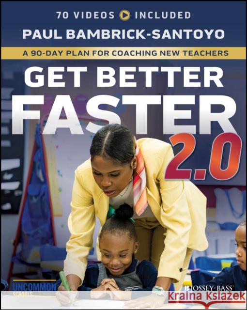 Get Better Faster 2.0: A 90-Day Plan for Coaching New Teachers Paul (North Star Academies) Bambrick-Santoyo 9781394300167 Jossey-Bass - książka