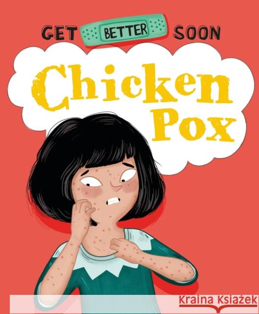 Get Better Soon!: Chickenpox Anita Ganeri 9781445182742 FRANKLIN WATTS - książka
