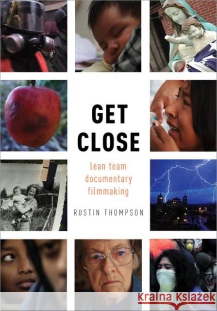 Get Close: Lean Team Documentary Filmmaking Rustin Thompson 9780190909901 Oxford University Press, USA - książka