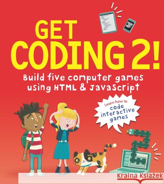 Get Coding 2! Build Five Computer Games Using HTML and JavaScript David Whitney Duncan Beedie  9781406382495 Walker Books Ltd - książka