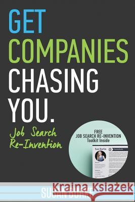 Get Companies Chasing You: Job Search Re-Invention Susan Burke 9781537200132 Createspace Independent Publishing Platform - książka