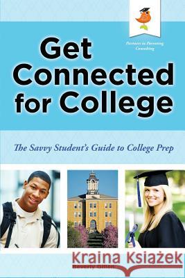 Get Connected for College: The Savvy Student's Guide to College Prep Beverly Gillen 9781499202427 Createspace - książka
